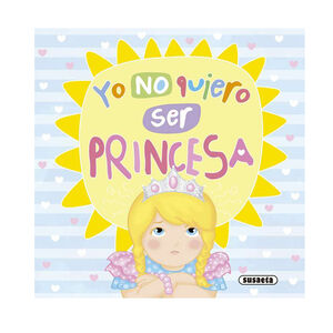 Yo no quiero ser princesa +5 años 