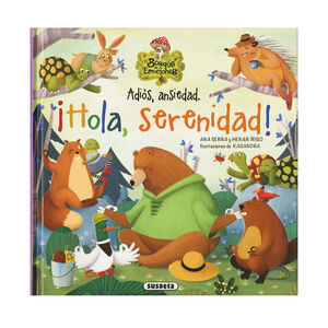 Cuento Adiós, ansiedad. ¡Hola Serenidad! +5 años 