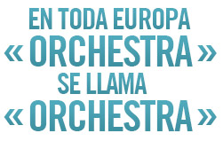 En toda Europa, Orchestra se llama Orchestra